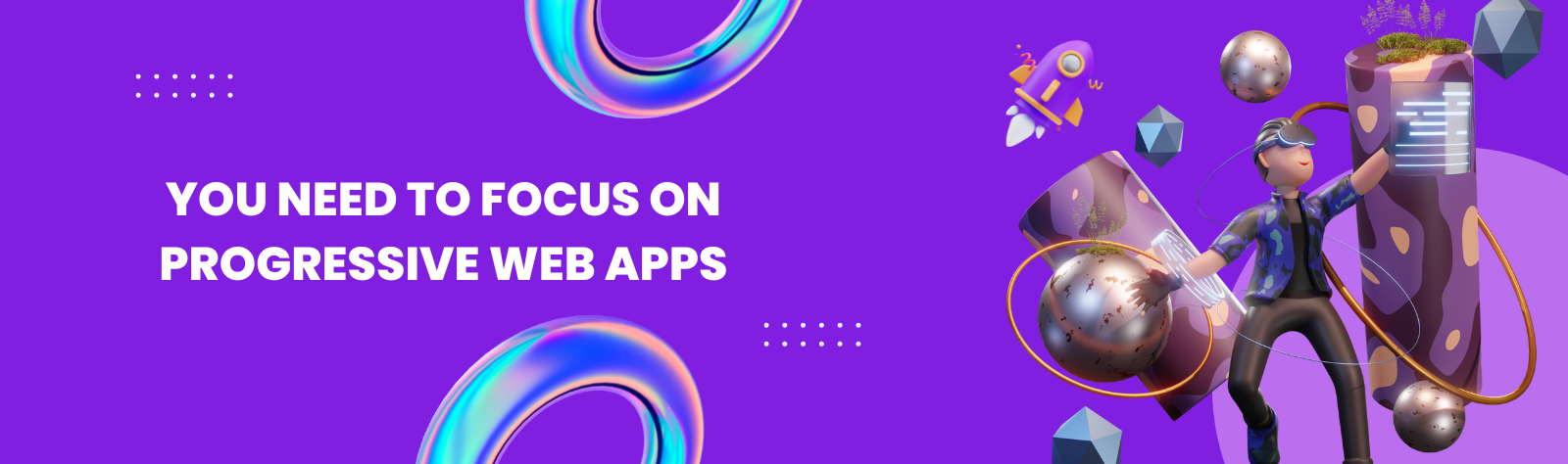 You Need to Focus on Progressive Web Apps
